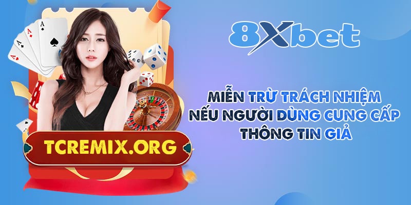 Nếu người dùng sử dụng thông tin giả, chúng tôi sẽ miễn trừ trách nhiệm