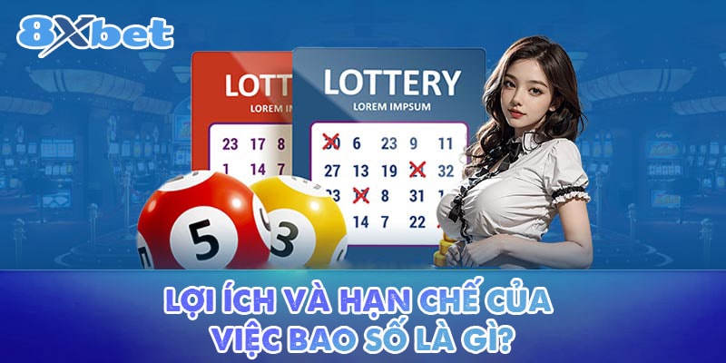 Lợi ích và hạn chế của việc bao số là gì?