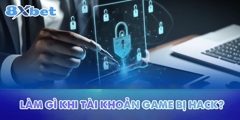 Làm gì khi tài khoản game bị hack?