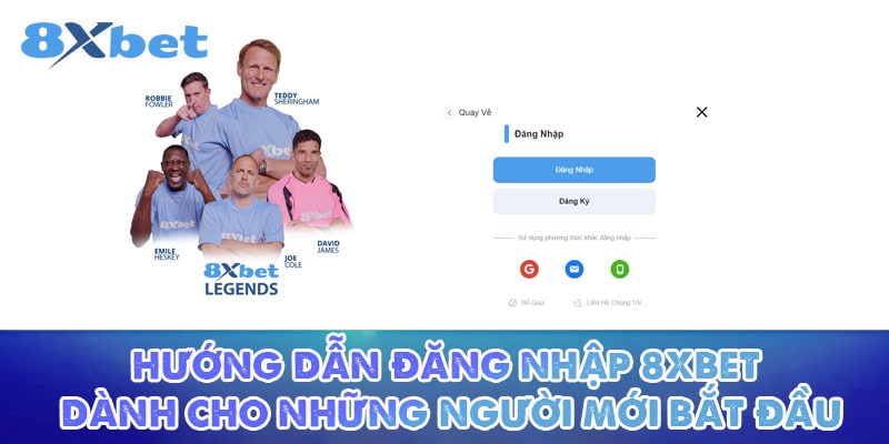 Hướng dẫn đăng nhập 8XBET dành cho những người mới bắt đầu