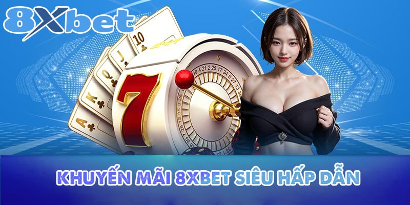 Giới thiệu 8XBET - Khuyến mãi khủng