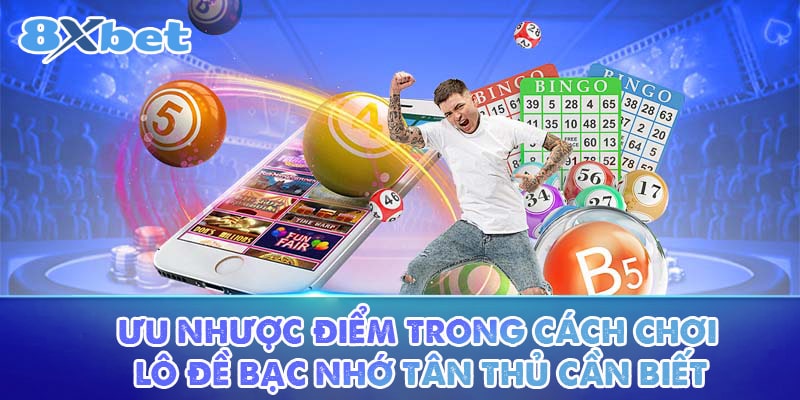 Ưu và nhược điểm của kiểu chơi lô đề bạc nhớ