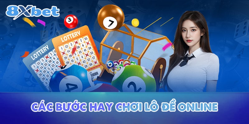 Các bước hay chơi lô đề online