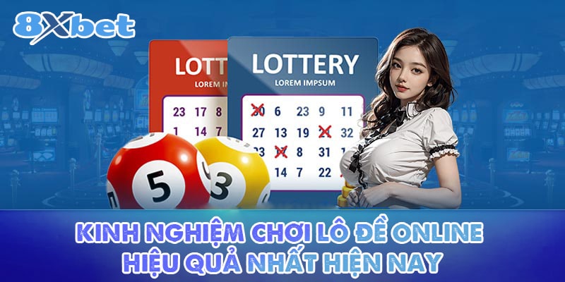 Kinh nghiệm chơi lô đề online hiệu quả nhất hiện nay