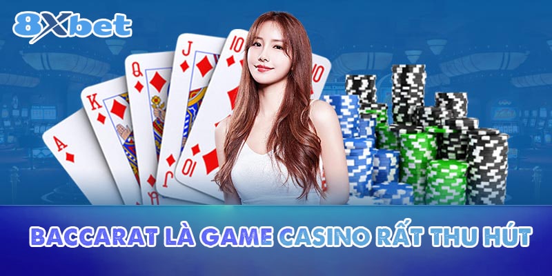 Baccarat là game casino rất thu hút