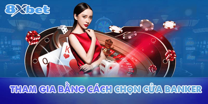 Tham gia bằng cách chọn cửa Banker