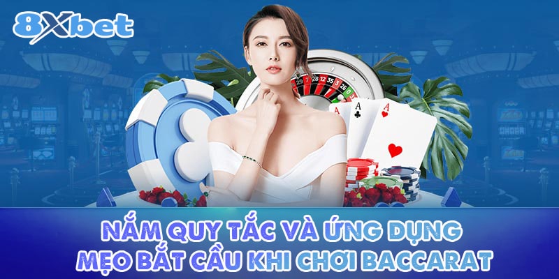 Nắm quy tắc và ứng dụng mẹo bắt cầu khi chơi Baccarat