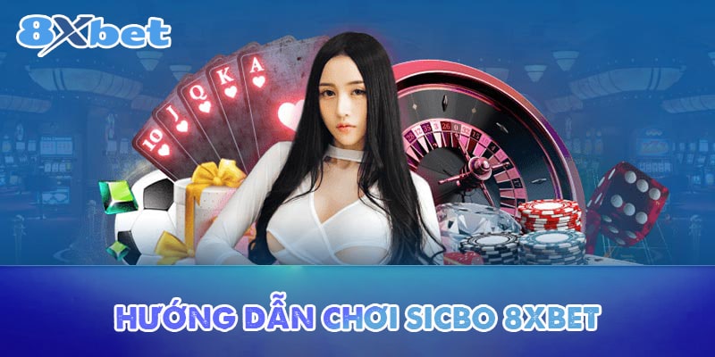 Hướng dẫn chơi Sicbo 8XBET