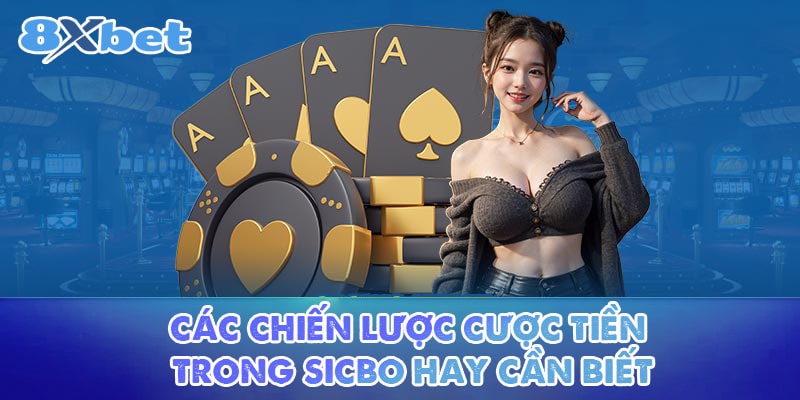 Các chiến lược cược tiền trong Sicbo hay cần biết