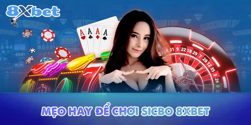 Mẹo hay để chơi Sicbo 8XBET