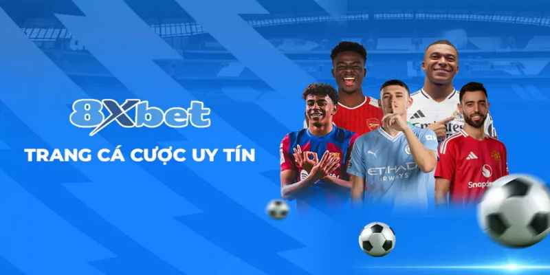 8Xbet thanh toán kèo Châu Âu nhanh nhất