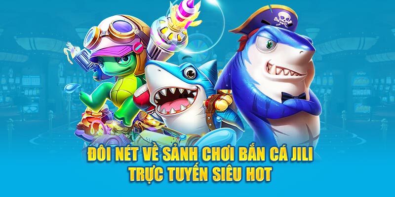 Sảnh bắn cá Jili 8xbet chinh phục mọi con tim